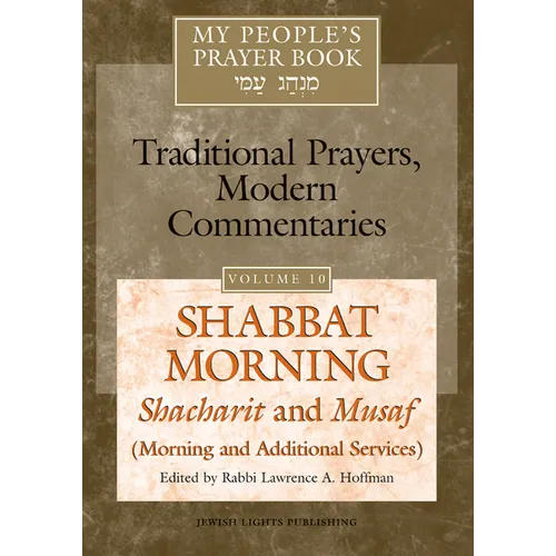My People's Prayer Book Vol 10: Shabbat Morning: Shacharit and Musaf (Morning and Additional Services) - Hardcover