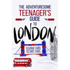 The Adventuresome Teenager's Travel Guide to London - Paperback