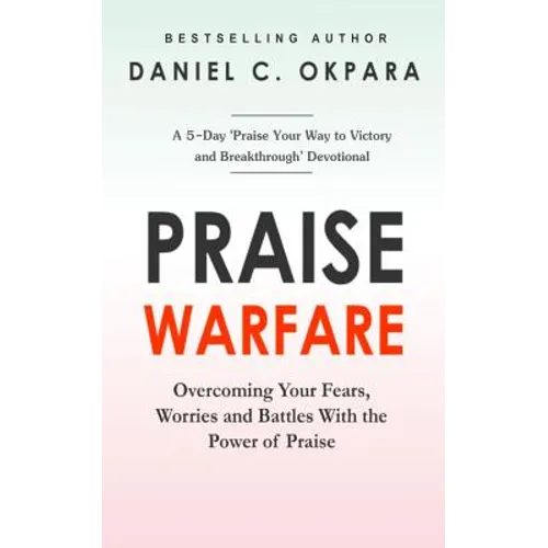 Praise Warfare: Overcoming Your Fears, Worries & Battles With the Power of Praise - INCLUDES: A 5-Day Praise Devotional - Paperback