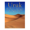 Uruk: The History and Legacy of the Ancient World's First Major City - Paperback
