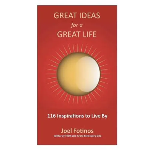 Great Ideas for a Great Life: 101 Inspirations to Live By - Paperback