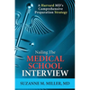 Nailing the Medical School Interview: A Harvard MD's Comprehensive Preparation Strategy - Paperback