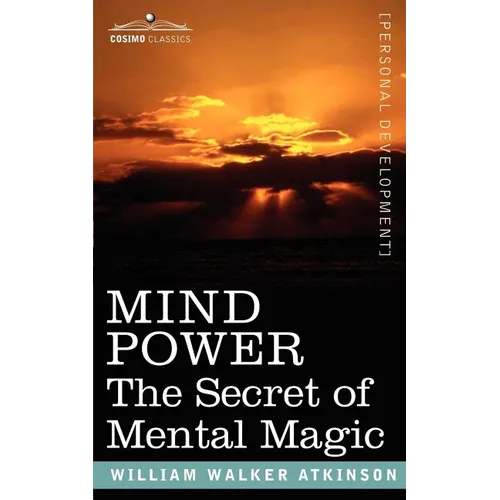 Mind Power: The Secret of Mental Magic - Paperback