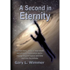 A Second in Eternity: A 'near-death, out of body' experience and a voyage beyond time and space, into the Infinite - Paperback