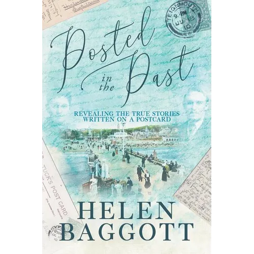 Posted in the Past: Revealing the true stories written on a postcard - Paperback
