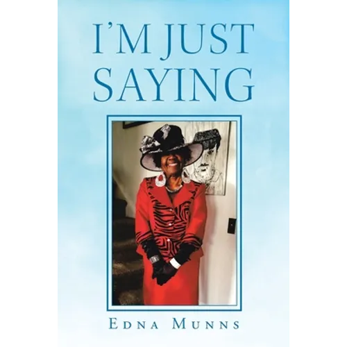 I'm Just Saying - Paperback