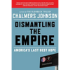 Dismantling the Empire: America's Last Best Hope - Paperback