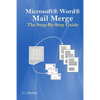 Microsoft Word Mail Merge The Step-By-Step Guide - Paperback