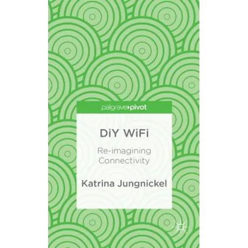 DIY Wifi: Re-Imagining Connectivity - Hardcover