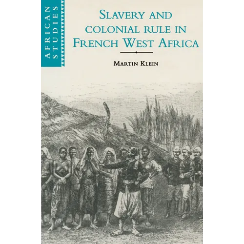 Slavery and Colonial Rule in French West Africa - Paperback