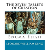 The Seven Tablets of Creation: Enuma Elish Complete - Paperback
