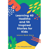 Learning 40 Hadiths and 56 Inspired Stories for Kids: Islamic Book for Kids - Islamic Activities Book - Grade 1 to 7 - Paperback