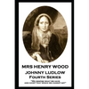 Mrs Henry Wood - Johnny Ludlow - Fourth Series: 'We despise what we have, and covet that which we cannot get'' - Paperback