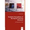 Students' Perceptions of the Hybrid Learning Structure - Paperback