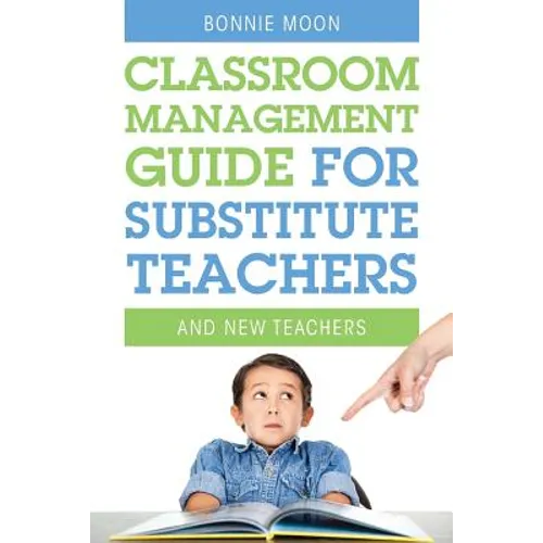 Classroom Management Guide for Substitute Teachers: And New Teachers - Paperback