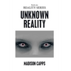 Unknown Reality: Book One - Hardcover