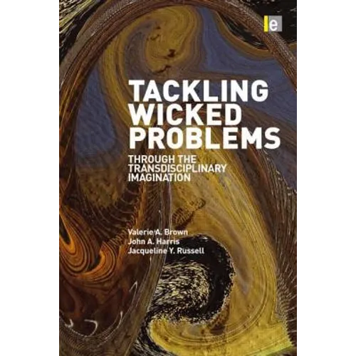 Tackling Wicked Problems: Through the Transdisciplinary Imagination - Paperback