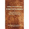 They Called Me Uncivilized: The Memoir of an Everyday Lakota Man from Wounded Knee - Paperback