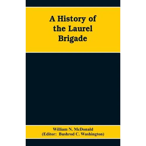 A History of the Laurel Brigade: Originally the Ashby Cavalry of the Army of Northern Virginia and Chew's Battery - Paperback