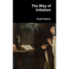The Way of Initiation - Hardcover
