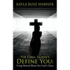The Label Doesn't Define You: Using Mental Illness For God's Glory - Paperback