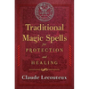Traditional Magic Spells for Protection and Healing - Hardcover