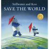 Stillwater and Koo Save the World (a Stillwater and Friends Book) - Hardcover