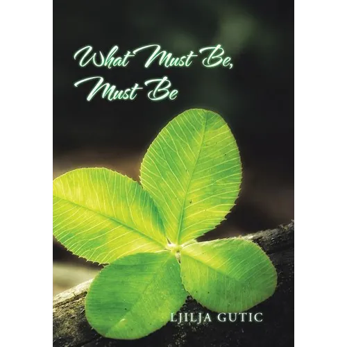 What Must Be, Must Be - Hardcover