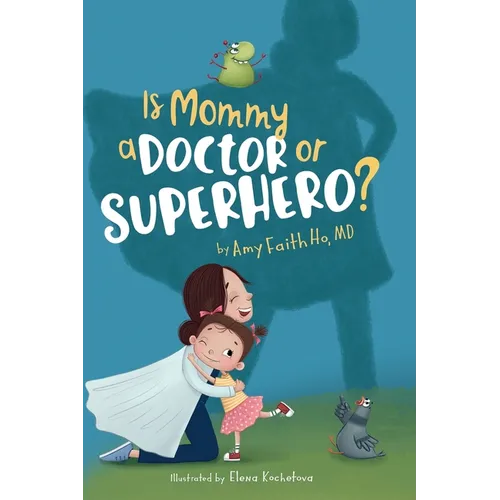Is Mommy a Doctor or Superhero? - Hardcover