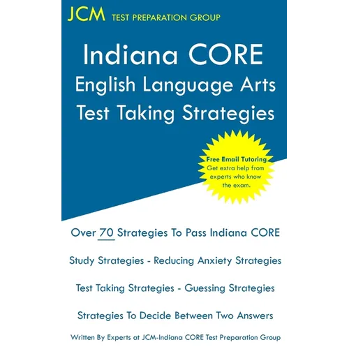 Indiana CORE English Language Arts - Test Taking Strategies: Indiana CORE 021 Exam - Free Online Tutoring - Paperback
