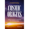Cosmic Origins: Science's Long Quest to Understand How Our Universe Began - Paperback