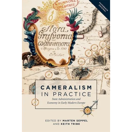 Cameralism in Practice: State Administration and Economy in Early Modern Europe - Paperback