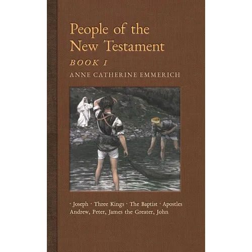 People of the New Testament, Book I: Joseph, the Three Kings, John the Baptist & Four Apostles (Andrew, Peter, James the Greater, John) - Hardcover