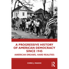 A Progressive History of American Democracy Since 1945: American Dreams, Hard Realities - Paperback