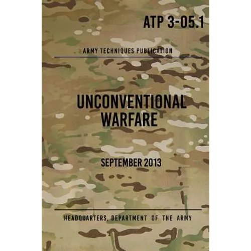 ATP 3-05.1 Unconventional Warfare: September, 2013 - Paperback