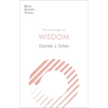 The Message of Wisdom: Learning and Living the Way of the Lord - Paperback