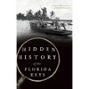 Hidden History of the Florida Keys - Hardcover