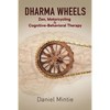 Dharma Wheels: Zen, Motorcycling and Cognitive-Behavioral Therapy - Paperback
