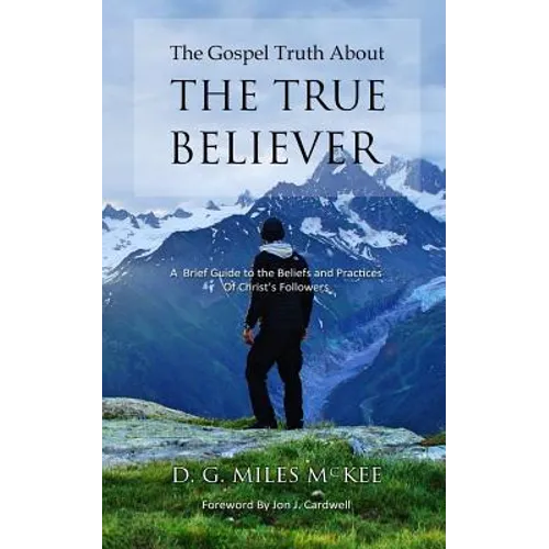The Gospel Truth About the True Believer - Paperback