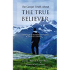 The Gospel Truth About the True Believer - Paperback
