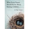 What Every Parent Should Know about Raising Children - Paperback