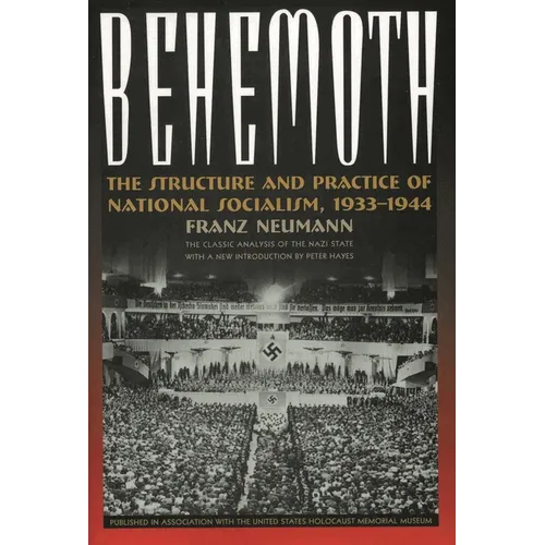 Behemoth: The Structure and Practice of National Socialism, 1933-1944 - Paperback