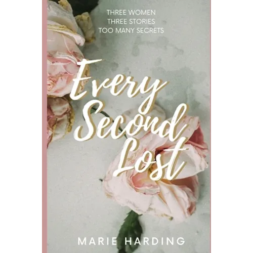 Every Second Lost: A gripping and emotional drama about friendship and family, perfect for fans of Diane Chamberlain and Jodi Picoult - Paperback