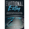 Emotional Eating: The effective guide for intuitive eating, without stick a strict diet and find the right motivation to build a successful future! - Paperback