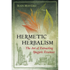 Hermetic Herbalism: The Art of Extracting Spagyric Essences - Paperback