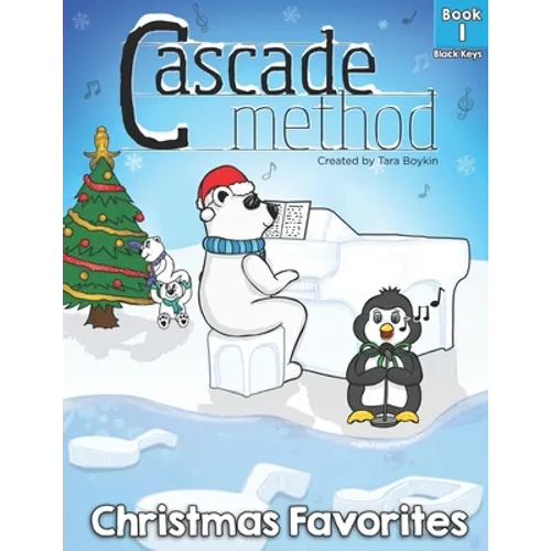 Cascade Method Christmas Favorites Book 1 Black Keys by Tara Boykin: Top Favorite Christmas Songs for Beginner Pianists Using Black Keys on Piano Teac - Paperback