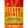 Learn Chinese: A Comprehensive Guide to Learning Chinese for Beginners, Including Grammar, Short Stories and Popular Phrases - Paperback
