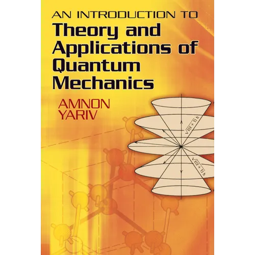 An Introduction to Theory and Applications of Quantum Mechanics - Paperback