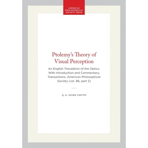 Ptolemy's Theory of Visual Perception: An English Translation of the Optics. with Introduction and Commentary, Transactions, American Philosophical So - Paperback