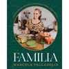 Familia: 125 Foolproof Mexican Recipes to Feed Your People - Hardcover